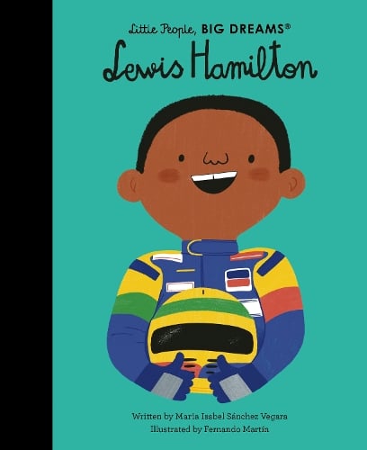 Lewis Hamilton Volume 97 - Little People, BIG DREAMS Maria Isabel Sanchez Vegara, Fernando Martín 9780711283152 book cover