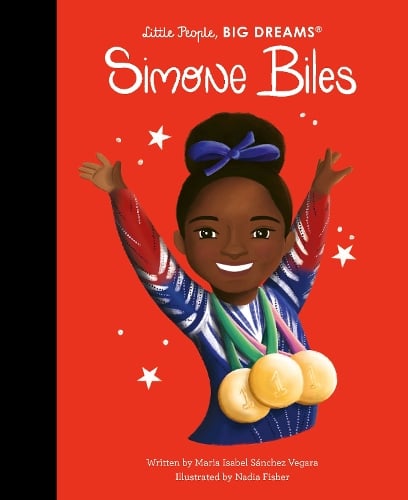 Simone Biles Volume 103 - Little People, BIG DREAMS Maria Isabel Sanchez Vegara, Nadia Fisher 9780711285781 book cover