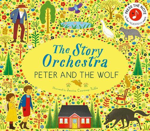 The Story Orchestra: Peter and the Wolf Volume 9 - The Story Orchestra Jessica Courtney-Tickle 9780711294172 book cover
