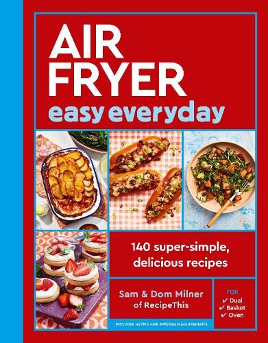 Air Fryer Easy Everyday: 140 super-simple, delicious recipes - Air Fryer Cookbook series Sam Milner, Dom Milner 9780711298132 book cover