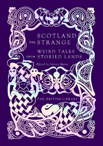 Scotland the Strange: Weird Tales from Storied Lands Johnny Mains 9780712354547 book cover