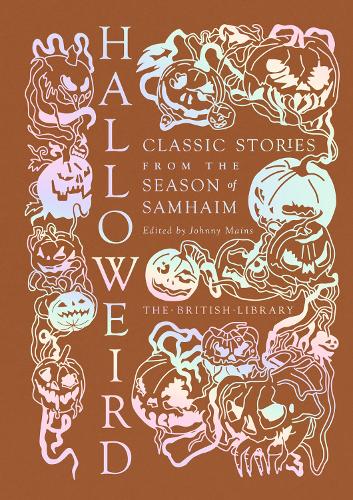 Halloweird: Classic Stories from the Season of Samhain Johnny Mains 9780712355025 book cover