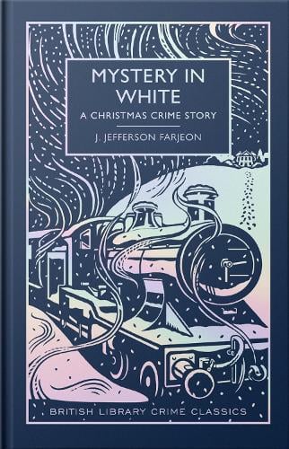 Mystery in White: A Special Christmas Edition - British Library Crime Classics J. Jefferson Farjeon, Martin Edwards 9780712355599 book cover