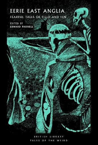 Eerie East Anglia: Fearful Tales of Field and Fen - Tales of the Weird 52 Edward Parnell 9780712355711 book cover