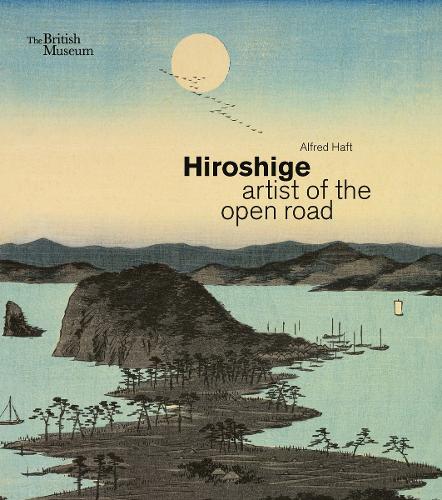 Hiroshige: artist of the open road Alfred Haft 9780714137001 book cover