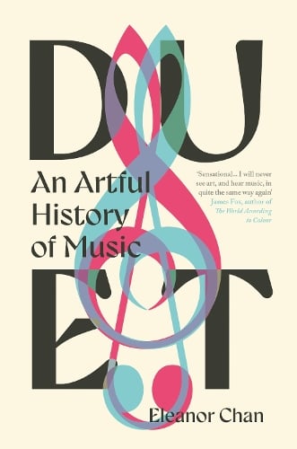 Duet: An Artful History of Music Dr. Dr. Eleanor Chan 9780715655719 book cover