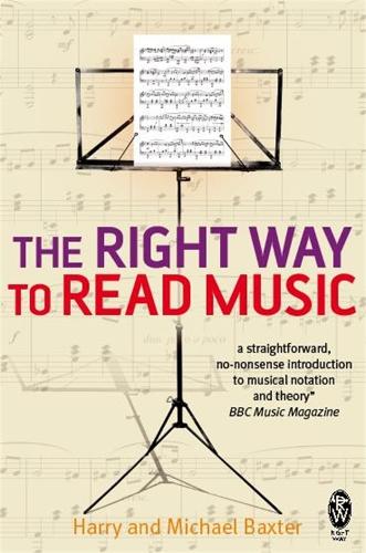 The Right Way to Read Music: Learn the basics of music notation and theory Harry and Michael Baxter 9780716022008 book cover