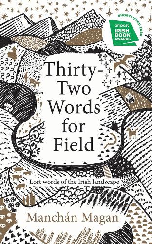 Thirty-Two Words for Field: Lost Words of the Irish Landscape Manchán Magan 9780717187973 book cover