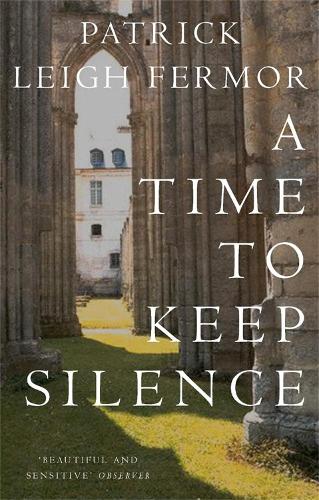 A Time to Keep Silence Patrick Leigh Fermor 9780719555275 book cover