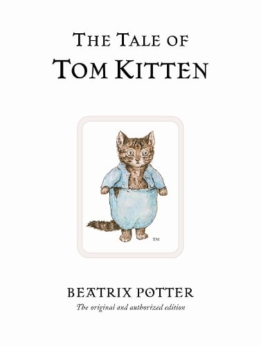 The Tale of Tom Kitten: The original and authorized edition - Beatrix Potter Originals Beatrix Potter 9780723247777 book cover