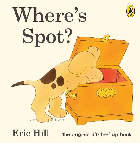 Where's Spot? - Spot - Original Lift The Flap (Board book) Eric Hill 9780723263661 book cover