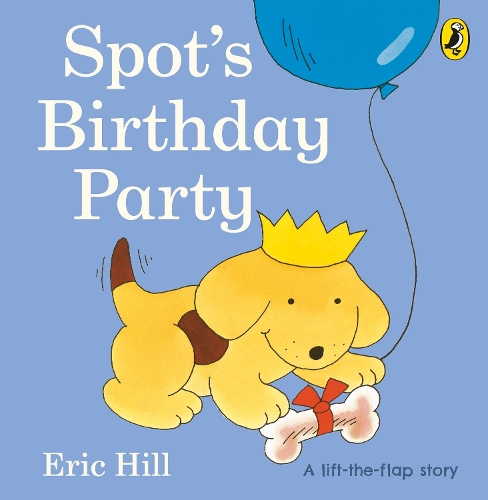 Spot's Birthday Party - Spot - Original Lift The Flap (Board book) Eric Hill 9780723264149 book cover