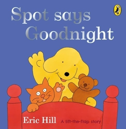 Spot Says Goodnight - Spot - Original Lift The Flap (Board book) Eric Hill 9780723266334 book cover