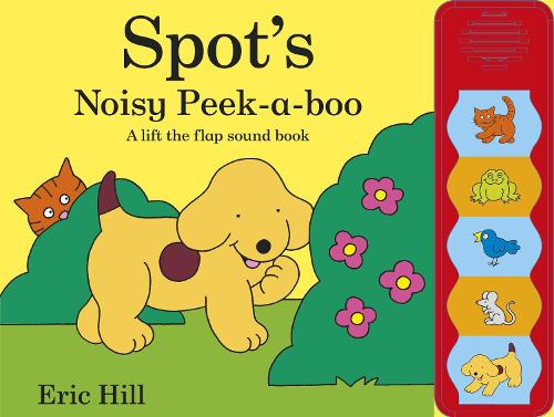 Spot's Noisy Peek-a-boo Eric Hill 9780723272717 book cover
