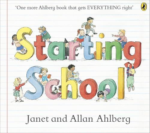 Starting School: The timeless picture book for new school starters Allan Ahlberg, Janet Ahlberg 9780723273462 book cover