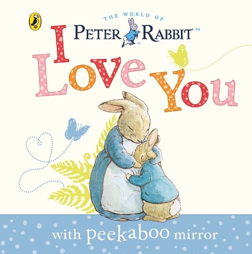 Peter Rabbit: I Love You (Board book) Beatrix Potter 9780723286400 book cover