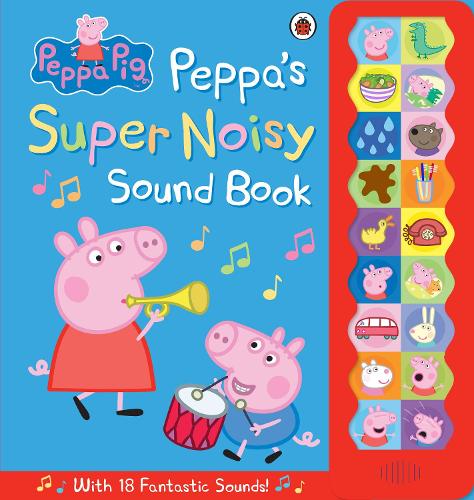 Peppa Pig: Peppa's Super Noisy Sound Book - Peppa Pig Peppa Pig 9780723296232 book cover