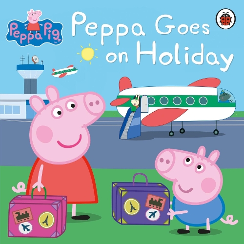 Peppa Pig: Peppa Goes on Holiday - Peppa Pig Peppa Pig 9780723297819 book cover