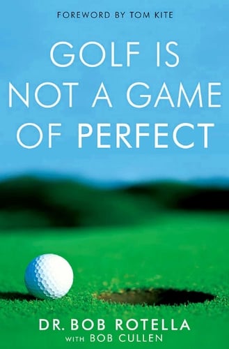 Golf is Not a Game of Perfect Dr. Bob Rotella 9780743492478 book cover