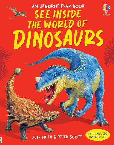 See Inside the World of Dinosaurs - See Inside (Board book) Alex Frith, Peter Scott 9780746071588 book cover