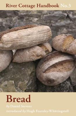 Bread - River Cottage Handbook No. 3 Daniel Stevens 9780747595335 book cover