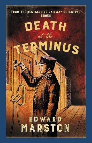 Death at the Terminus: The bestselling Victorian mystery series - Railway Detective Edward Marston 9780749028343 book cover