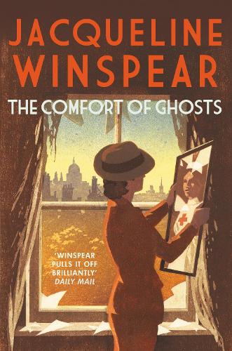 The Comfort of Ghosts: Maisie Dobbs returns for a final time in the bestselling mystery series - Maisie Dobbs Jacqueline Winspear 9780749031176 book cover