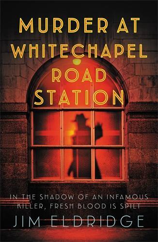 Murder at Whitechapel Road Station - London Underground Station Mysteries Jim Eldridge 9780749031565 book cover