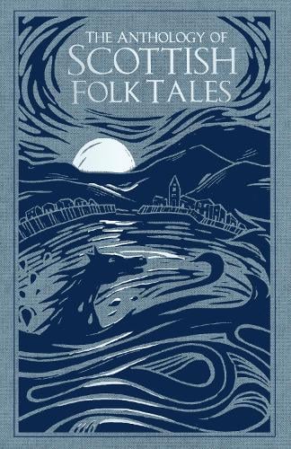 The Anthology of Scottish Folk Tales Folk Tales Authors 9780750992039 book cover