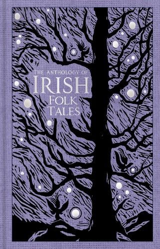 The Anthology of Irish Folk Tales Folk Tales Authors 9780750993210 book cover