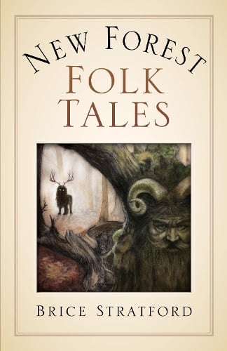 New Forest Myths and Folklore Brice Stratford 9780750998703 book cover