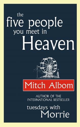 The Five People You Meet In Heaven: The global bestseller that has touched millions of hearts - Heaven Mitch Albom 9780751536829 book cover