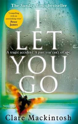 I Let You Go: The Richard & Judy Bestseller Clare Mackintosh 9780751554151 book cover