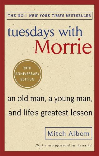 Tuesdays With Morrie: An old man, a young man, and life's greatest lesson Mitch Albom 9780751569575 book cover