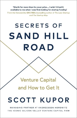 Secrets of Sand Hill Road: Venture Capitaland How to Get It Scott Kupor, Eric Ries 9780753553961 book cover