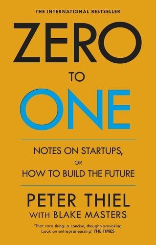Zero to One: Notes on Start Ups, or How to Build the Future Blake Masters, Peter Thiel 9780753555200 book cover