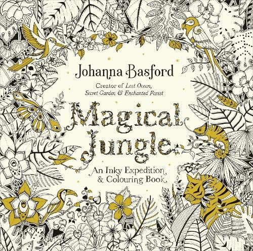 Magical Jungle: An Inky Expedition & Colouring Book Johanna Basford 9780753557167 book cover