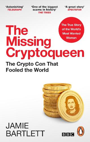 The Missing Cryptoqueen: The Crypto Con That Fooled the World Jamie Bartlett 9780753559598 book cover