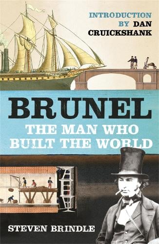 Brunel: The Man Who Built the World Dan Cruickshank, Steven Brindle 9780753821251 book cover
