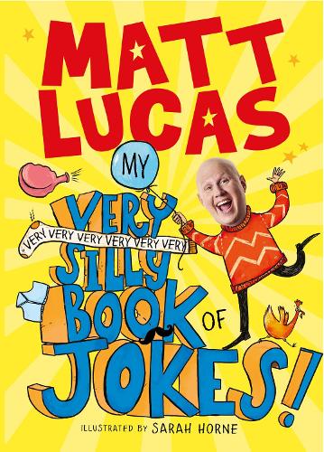 My Very Very Very Very Very Very Very Silly Book of Jokes Matt Lucas, Sarah Horne 9780755501816 book cover