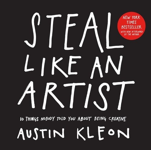 Steal Like an Artist: 10 Things Nobody Told You About Being Creative Austin Kleon 9780761169253 book cover