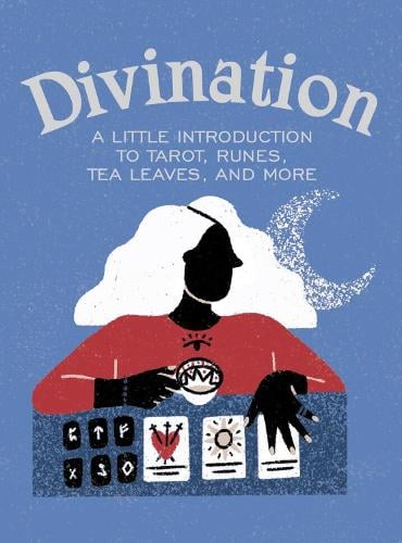 Divination A Little Introduction: A Little Introduction to Tarot, Runes, Tea Leaves, and More Ivy O'Neil 9780762473298 book cover