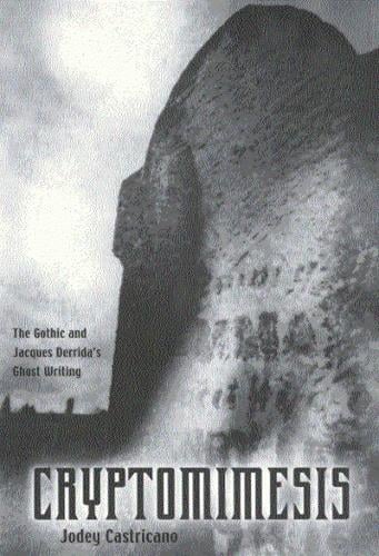 Cryptomimesis: The Gothic and Jacques Derrida's Ghost Writing Jodey Castricano 9780773522794 book cover