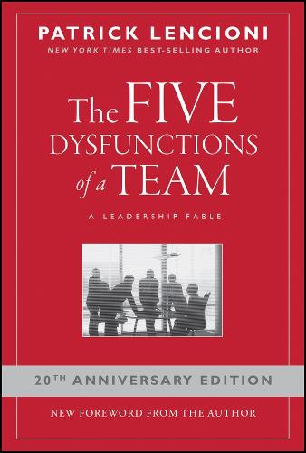 The Five Dysfunctions of a Team: A Leadership Fable, 20th Anniversary Edition - J-B Lencioni Series Patrick M. Lencioni 9780787960759 book cover