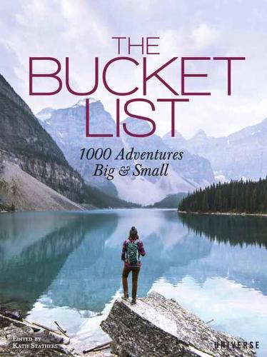 The Bucket List: 1000 Adventures Big & Small - Bucket Lists Kath Stathers 9780789332691 book cover