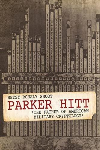 Parker Hitt: The Father of American Military Cryptology Betsy Rohaly Smoot 9780813182407 book cover