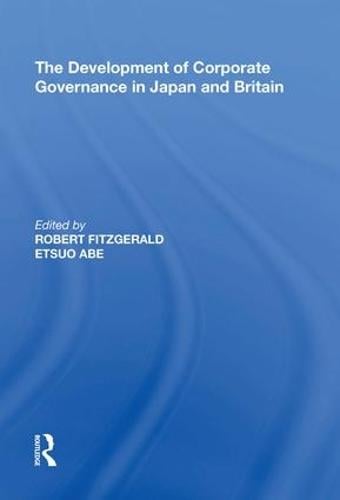 The Development of Corporate Governance in Japan and Britain Etsuo Abe 9780815397632 book cover
