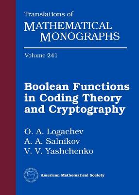 Boolean Functions in Coding Theory and Cryptography - Translations of Mathematical Monographs O. A. Logachev, A. A. Salnikov, V. V. Yashchenko 9780821846803 book cover