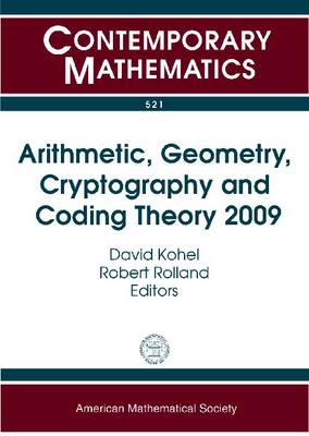Arithmetic, Geometry, Cryptography and Coding Theory 2009 - Contemporary Mathematics David Kohel, Robert Rolland 9780821849552 book cover