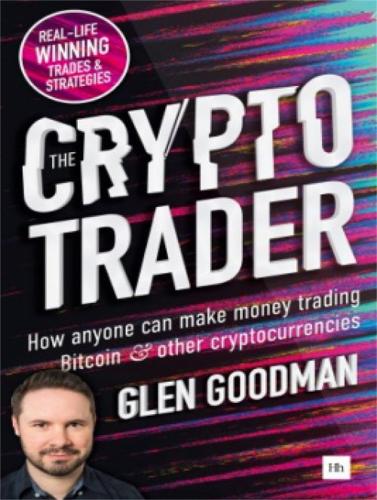 The Crypto Trader: How anyone can make money trading Bitcoin and other cryptocurrencies Glen Goodman 9780857197177 book cover